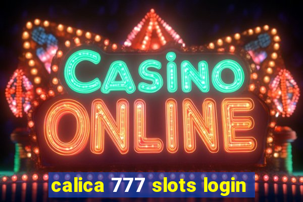 calica 777 slots login